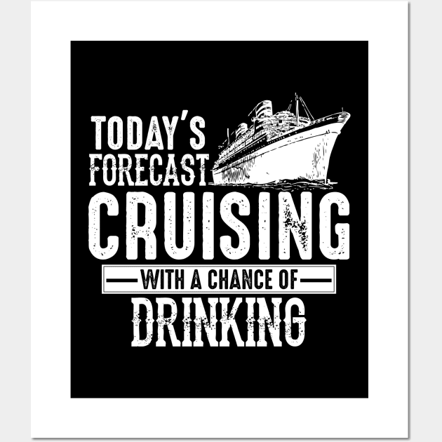 Todays Forecast Cruising With A Chance Of Drinking Wall Art by theperfectpresents